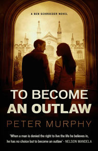 Title: To Become An Outlaw, Author: Peter Murphy