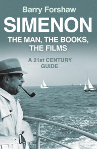 Title: Simenon: The Man, The Books, The Films, Author: Barry  Forshaw