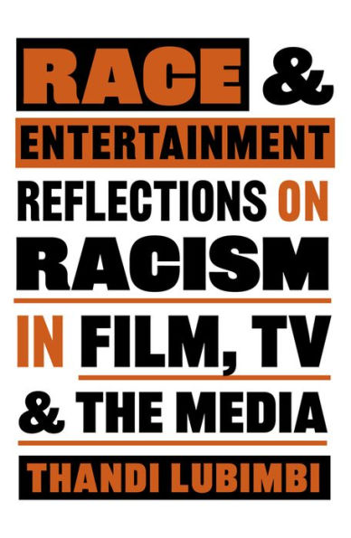 Race and Entertainment: Reflections on Racism Film, TV the Media