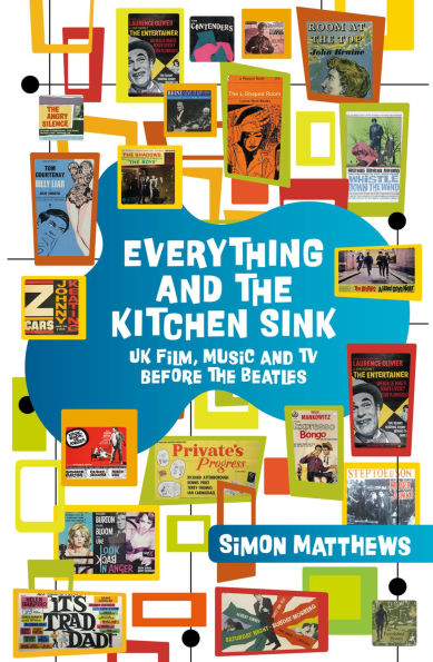 Everything and the Kitchen Sink: UK Film, Music and TV Before the Beatles