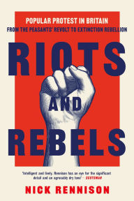 Free ebook pdfs downloads Riots and Rebels: Popular Protest in Britain from the Peasants' Revolt to Extinction Rebellion English version 9780857306074 ePub PDB