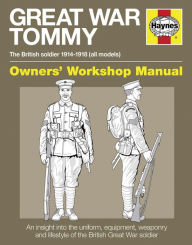 Title: Haynes: Great War Tommy: The British Soldier 1914-1918 (All Models), Author: Peter Doyle