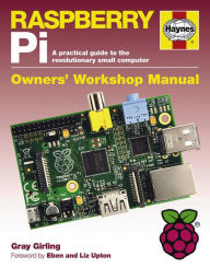 Title: Raspberry Pi: A practical guide to the revolutionary small computer, Author: Gary Girling