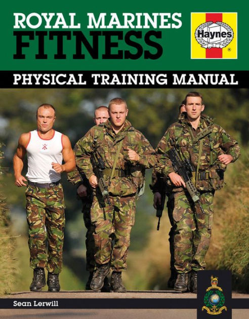 Royal Marines Fitness Manual: Physical Training Manual by Various ...