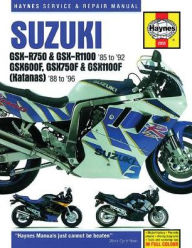 Title: Suzuki GSX-R750 & GSX-RR1100 85 to 92: GSX600F, GSX750F & GSX1100F (Katanas) 8 to 96, Author: Editors of Haynes Manuals