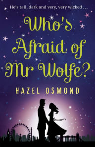 Title: Who's Afraid of Mr Wolfe?: He's tall, dark and very, very wicked..., Author: Hazel Osmond