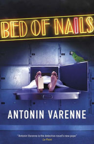 Title: Bed of Nails, Author: Antonin Varenne