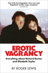 Ebooks epub download Erotic Vagrancy: Everything about Richard Burton and Elizabeth Taylor by Roger Lewis 9780857381729 English version DJVU