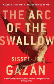 Title: The Arc of the Swallow, Author: Sissel-Jo Gazan