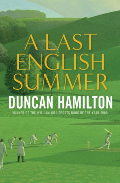 A Last English Summer: by the author of 'The Great Romantic: cricket and the Golden Age of Neville Cardus'