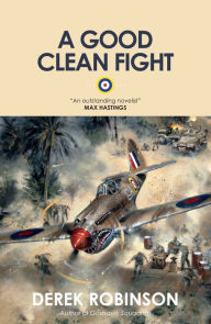 Title: A Good Clean Fight, Author: Derek Robinson
