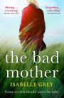 The Bad Mother: A gripping and emotional page-turner you won't forget