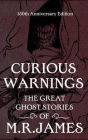 Curious Warnings: The Great Ghost Stories of M.R