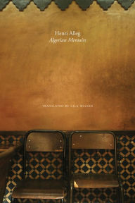 Title: The Algerian Memoirs: Days of Hope and Combat, Author: Henri Alleg