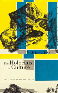 Title: The Holocaust as Culture, Author: Imre Kertész