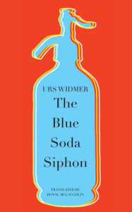 Title: The Blue Soda Siphon, Author: Urs Widmer