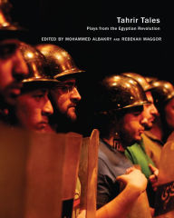 Title: Tahrir Tales: Plays from the Egyptian Revolution, Author: Mohammed Albakry