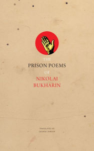 Title: The Prison Poems of Nikolai Bukharin, Author: Nikolai Bukharin