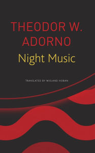 Title: Night Music: Essays on Music 1928-1962, Author: Theodor W. Adorno