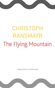 Title: The Flying Mountain, Author: Christoph Ransmayr