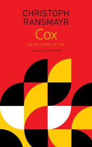 Free audio books download to computer Cox: or The Course of Time by Christoph Ransmayr, Simon Pare PDF ePub DJVU 9780857427366 in English