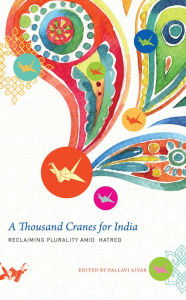 Ebooks in italiano free download A Thousand Cranes for India: Reclaiming Plurality Amid Hatred by Pallavi Aiyar English version 9780857427441