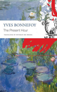 Title: The Present Hour, Author: Yves Bonnefoy