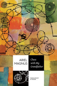 Title: Chess with My Grandfather, Author: Ariel Magnus