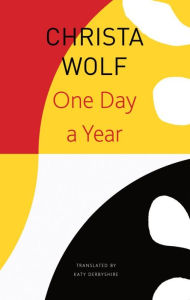 Title: One Day a Year: 2001-2011, Author: Christa Wolf