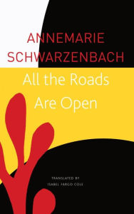 Title: All the Roads Are Open: The Afghan Journey, Author: Annemarie Schwarzenbach