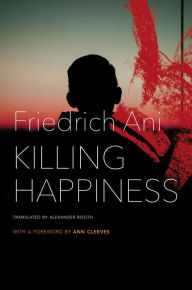 Title: Killing Happiness, Author: Friedrich Ani