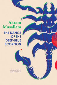 Title: The Dance of the Deep-Blue Scorpion, Author: Akram Musallam