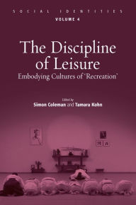 Title: The Discipline of Leisure: Embodying Cultures of 'Recreation', Author: Simon Coleman