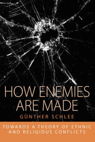 Title: How Enemies Are Made: Towards a Theory of Ethnic and Religious Conflict, Author: Günther Schlee