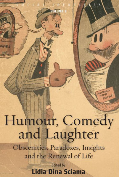 Humour, Comedy and Laughter: Obscenities, Paradoxes, Insights and the Renewal of Life / Edition 1