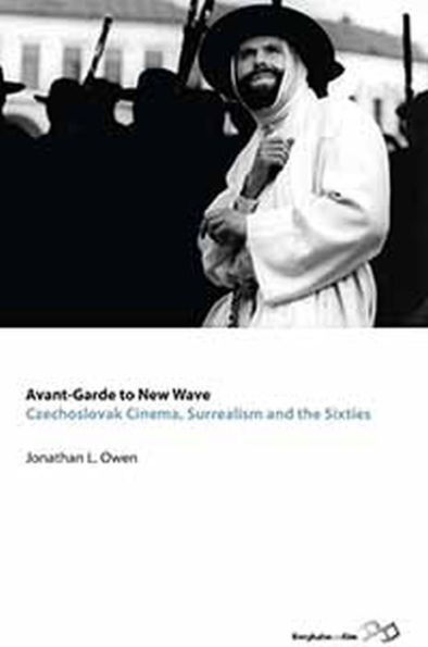 Avant-garde to New Wave: Czechoslovak Cinema, Surrealism and the Sixties / Edition 1