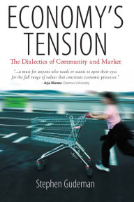 Title: Economy's Tension: The Dialectics of Community and Market, Author: Stephen Gudeman