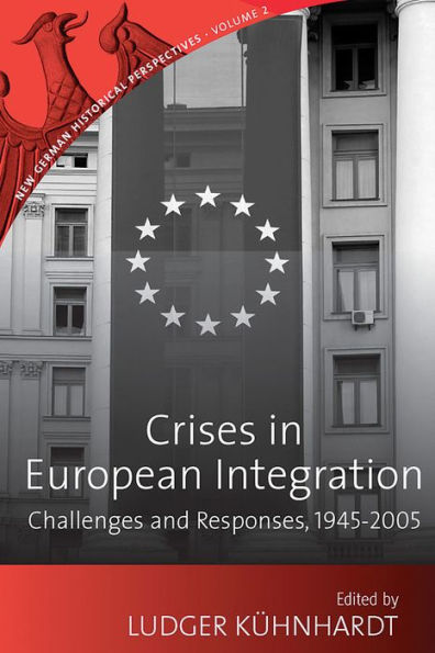 Crises European Integration: Challenges and Responses, 1945-2005