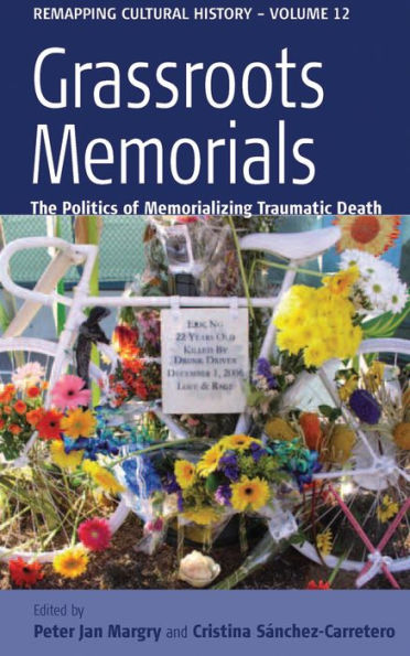 Grassroots Memorials: The Politics of Memorializing Traumatic Death