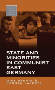 Title: State and Minorities in Communist East Germany, Author: Mike Dennis