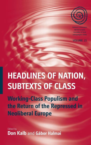 Headlines of Nation, Subtexts of Class: Working Class Populism and the Return of the Repressed in Neoliberal Europe