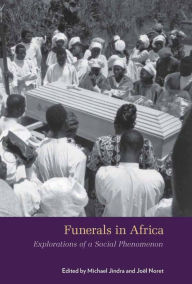 Title: Funerals in Africa: Explorations of a Social Phenomenon, Author: Michael Jindra