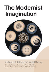 Title: The Modernist Imagination: Intellectual History and Critical Theory, Author: Warren Breckman