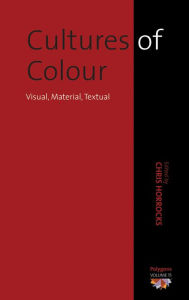 Title: Cultures of Colour: Visual, Material, Textual, Author: Chris Horrocks