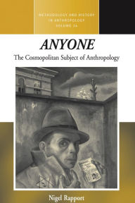 Title: <i>Anyone</i>: The Cosmopolitan Subject of Anthropology, Author: Nigel Rapport