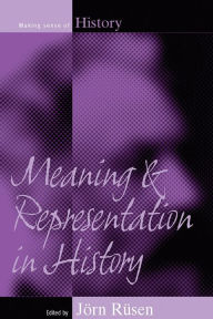 Title: Meaning and Representation in History, Author: Jörn Rüsen