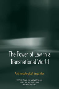 Title: The Power of Law in a Transnational World: Anthropological Enquiries, Author: Keebet von Benda-Beckmann