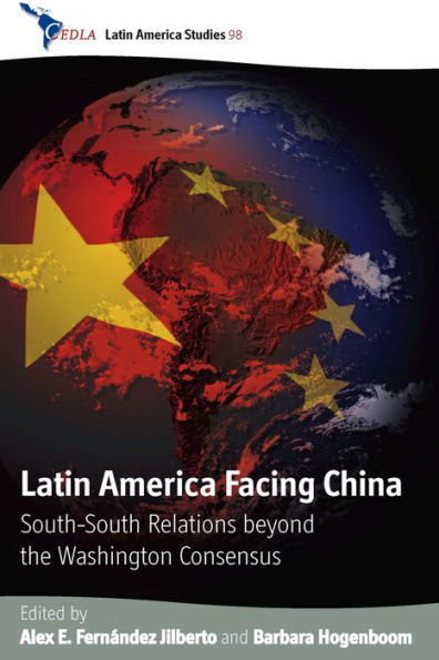 Latin America Facing China: South-South Relations beyond the Washington Consensus