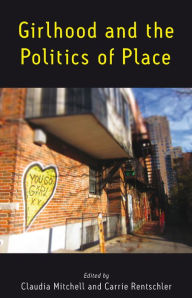 Title: Girlhood and the Politics of Place, Author: Claudia Mitchell