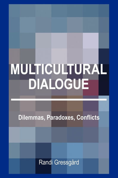 Multicultural Dialogue: Dilemmas, Paradoxes, Conflicts